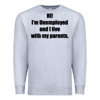 Heather Grey i'm unemployed and i live with my parents Premium Sweatshirt - artisFamous