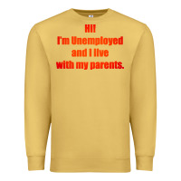 Antique Gold i'm unemployed and i live with my parents Premium Sweatshirt - artisFamous