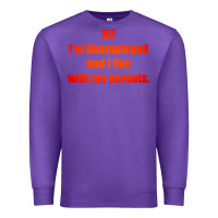 Purple i'm unemployed and i live with my parents Premium Sweatshirt - artisFamous
