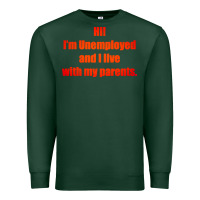Sports Green i'm unemployed and i live with my parents Premium Sweatshirt - artisFamous