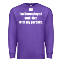 Purple i'm unemployed and i live with my parents Premium Sweatshirt - artisFamous