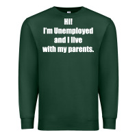 Sports Green i'm unemployed and i live with my parents Premium Sweatshirt - artisFamous