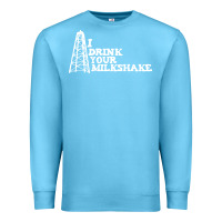 Ocean Blue i drink your milkshake Premium Sweatshirt - artisFamous