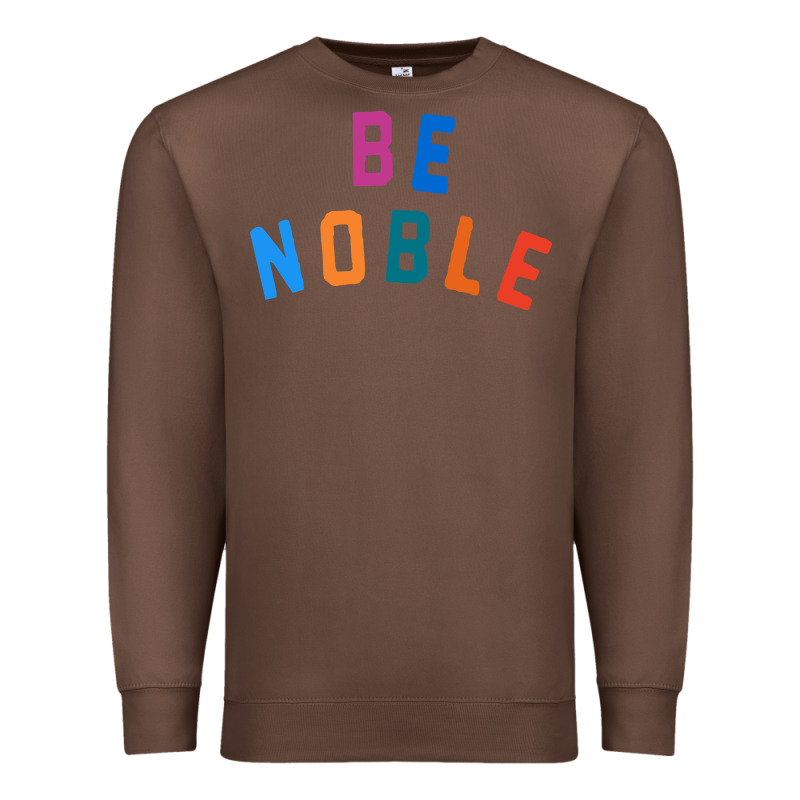Be Noble Tee Premium Sweatshirt by artisFamous | Teevron
