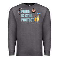 Pride Is Still Protest Premium Sweatshirt | Teevron