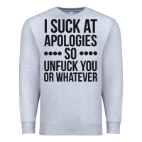 Heather Grey i suck at apologies so unfuck you or whatever swearing black Premium Sweatshirt - artisFamous