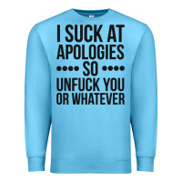 Ocean Blue i suck at apologies so unfuck you or whatever swearing black Premium Sweatshirt - artisFamous
