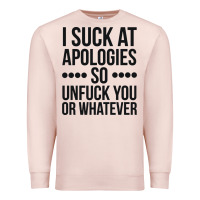 Pale Pink i suck at apologies so unfuck you or whatever swearing black Premium Sweatshirt - artisFamous