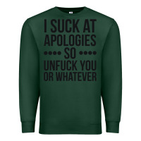 Sports Green i suck at apologies so unfuck you or whatever swearing black Premium Sweatshirt - artisFamous