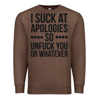 Chestnut i suck at apologies so unfuck you or whatever swearing black Premium Sweatshirt - artisFamous