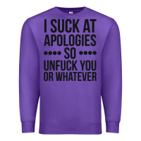 Purple i suck at apologies so unfuck you or whatever swearing black Premium Sweatshirt - artisFamous