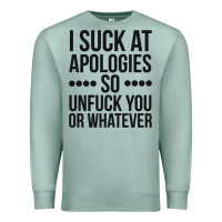 Seafoam i suck at apologies so unfuck you or whatever swearing black Premium Sweatshirt - artisFamous