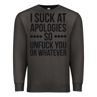 Smoke i suck at apologies so unfuck you or whatever swearing black Premium Sweatshirt - artisFamous