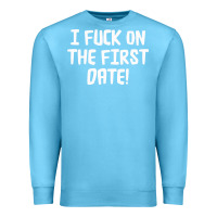 Ocean Blue i f'ck on the first date Premium Sweatshirt - artisFamous