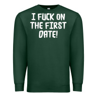 Sports Green i f'ck on the first date Premium Sweatshirt - artisFamous