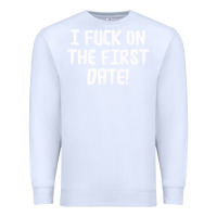 White i f'ck on the first date Premium Sweatshirt - artisFamous