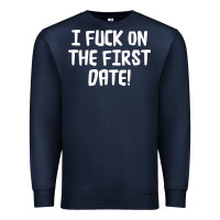 Navy i f'ck on the first date Premium Sweatshirt - artisFamous