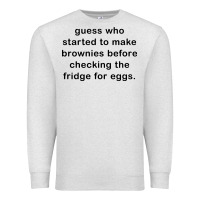 Oatmeal Heather guess who started to make brownies Premium Sweatshirt - artisFamous