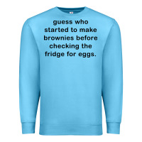 Ocean Blue guess who started to make brownies Premium Sweatshirt - artisFamous