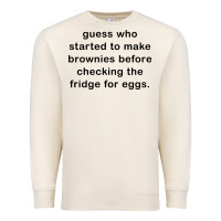 Sandshell guess who started to make brownies Premium Sweatshirt - artisFamous