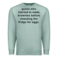 Seafoam guess who started to make brownies Premium Sweatshirt - artisFamous