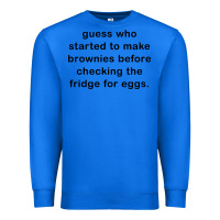 True Royal guess who started to make brownies Premium Sweatshirt - artisFamous