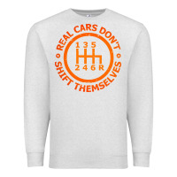 Real Cars Dont Shift Themselves Premium Sweatshirt | Teevron