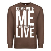 Chestnut come with me if you want to live Premium Sweatshirt - artisFamous