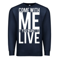 Navy come with me if you want to live Premium Sweatshirt - artisFamous