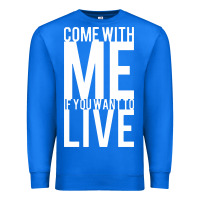 True Royal come with me if you want to live Premium Sweatshirt - artisFamous