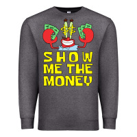 Mr Krabs Show Me The Money Premium Sweatshirt | Teevron