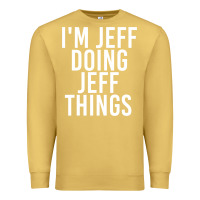 Antique Gold i'm jeff doing jeff things shirt funny christmas gift idea Premium Sweatshirt - artisFamous