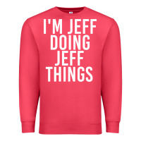 Cardinal i'm jeff doing jeff things shirt funny christmas gift idea Premium Sweatshirt - artisFamous