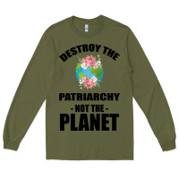 Army Green Destroy the patriarchy not the planet Long Sleeve Tee - Bettercallsaul