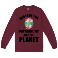 Burgundy Destroy the patriarchy not the planet Long Sleeve Tee - Bettercallsaul