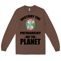 Chestnut Destroy the patriarchy not the planet Long Sleeve Tee - Bettercallsaul