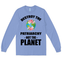 Colony Blue Destroy the patriarchy not the planet Long Sleeve Tee - Bettercallsaul