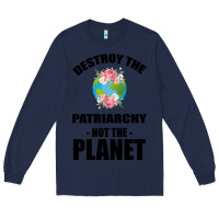 Navy Destroy the patriarchy not the planet Long Sleeve Tee - Bettercallsaul