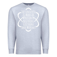 Heather Grey funny science geek universe is made of morons white Premium Sweatshirt - artisFamous