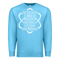 Ocean Blue funny science geek universe is made of morons white Premium Sweatshirt - artisFamous