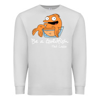 Dove Grey be a goldfish ted losso Premium Sweatshirt - artisFamous