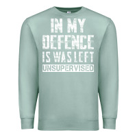 Seafoam in my defence i was left unsupervised Premium Sweatshirt - artisFamous