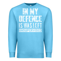 Ocean Blue in my defence i was left unsupervised Premium Sweatshirt - artisFamous