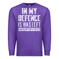 Purple in my defence i was left unsupervised Premium Sweatshirt - artisFamous