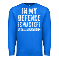 True Royal in my defence i was left unsupervised Premium Sweatshirt - artisFamous