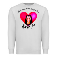 Dove Grey bella where the hell have you been loca Premium Sweatshirt - artisFamous