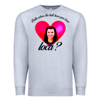 Heather Grey bella where the hell have you been loca Premium Sweatshirt - artisFamous