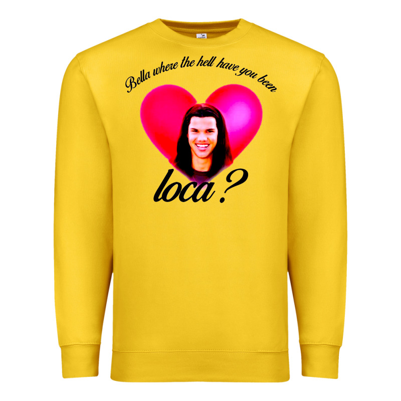 Bella Where The Hell Have You Been Loca Premium Sweatshirt by artisFamous | Teevron
