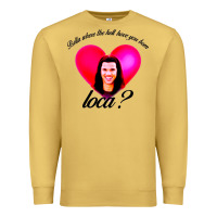 Antique Gold bella where the hell have you been loca Premium Sweatshirt - artisFamous