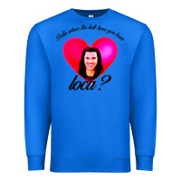 True Royal bella where the hell have you been loca Premium Sweatshirt - artisFamous
